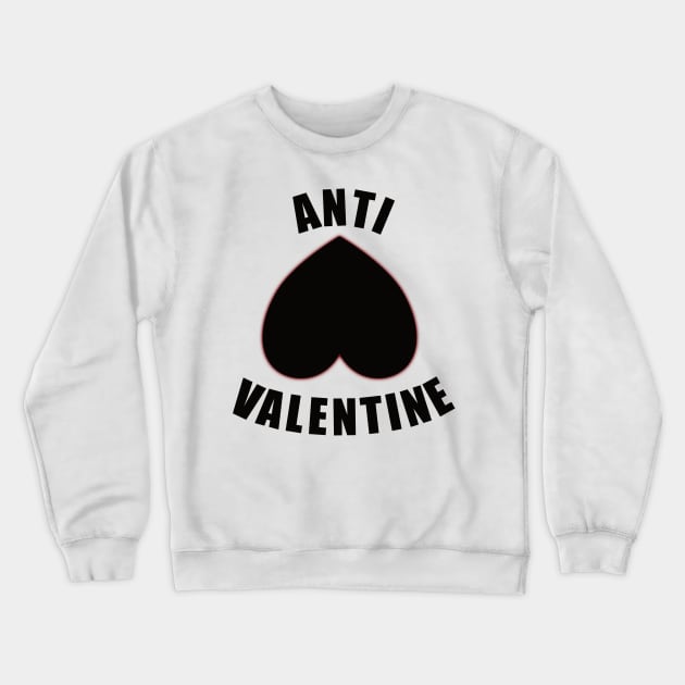 Anti Valentine - against Valentines Day Crewneck Sweatshirt by SpassmitShirts